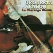 Orquesta Aragon - La Charanga Eterna