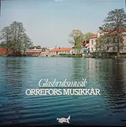 Orrefors Musikkår - Glasbruksmusik