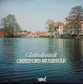 Orrefors Musikkår - Glasbruksmusik