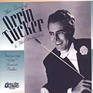 Orrin Tucker And His Orchestra Featuring Bonnie Baker - The Best of Orrin Tucker & His Orchestra