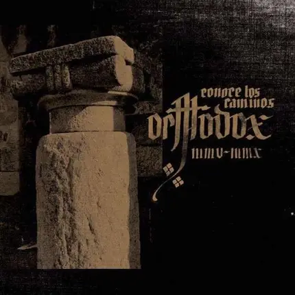 ORTHODOX - Conoce Los Caminos MMV-MMX
