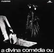 OS Mutantes - A Divina Comedia