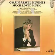 Owain Arwel Hughes With The Hallé Orchestra , Pamela Coburn , Hallé Choir - Much Loved Music