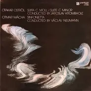 Otakar Ostrčil / Otmar Mácha - Jaroslav Krombholc , Václav Neumann - Suite In C Minor / Sinfonietta