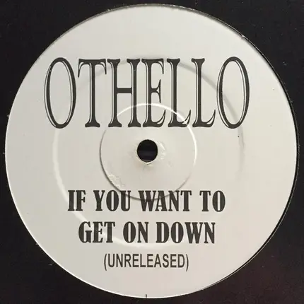 Othello - If You Wanna Get Down