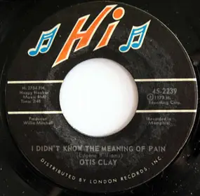 Otis Clay - I Didn't Know The Meaning Of Pain
