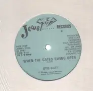 Otis Clay - When the Gates Swing Open