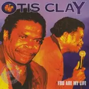 CD - Otis Clay - You Are My Life