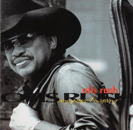 Otis Rush - Any Place I'm Going