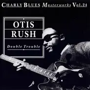 Otis Rush - Double Trouble