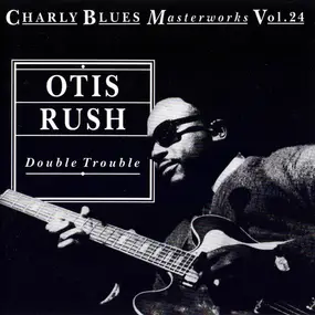 Otis Rush - Double Trouble