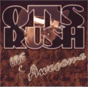 Otis Rush - Live And Awesome