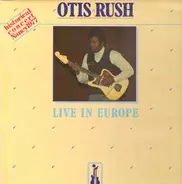 Otis Rush - Live in Europe