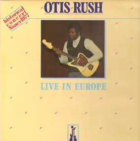 Otis Rush - Live in Europe