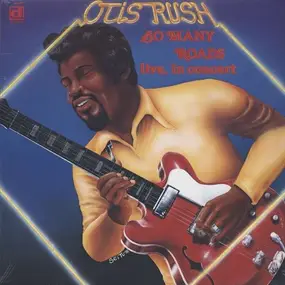 Otis Rush - So Many Roads, Live!