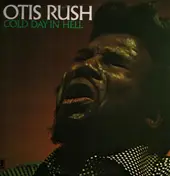 Otis Rush - Cold Day in Hell
