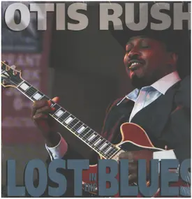 Otis Rush - Lost in the Blues