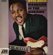 LP - Otis Rush - Mourning In The Morning