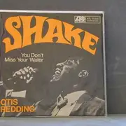 7'' - Otis Redding - Shake / You Don't Miss Your Water