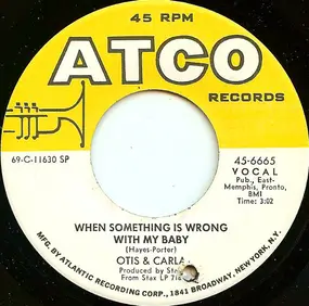 Otis Redding - When Something Is Wrong With My Baby / Ooh Carla, Ooh Otis