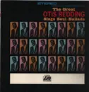 LP - Otis Redding - The Great Otis Redding Sings Soul Ballads - + Insert