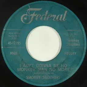 Otis "Smokey" Smothers - I Ain't Gonna Be No Monkey Man No More