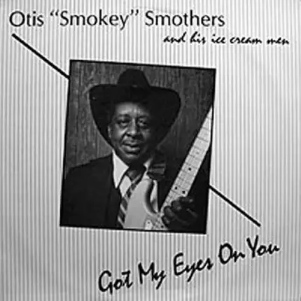 Otis 'Smokey' Smothers - Got My Eyes On You