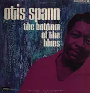 Otis Spann - The Bottom of the Blues