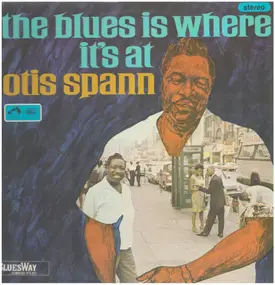 Otis Spann - The Blues Is Where It's At