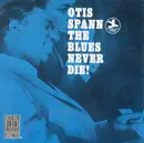 CD - Otis Spann - The Blues Never Die!