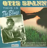 Otis Spann - This Is the Blues