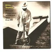 Otis Taylor - When Negroes Walked the Earth