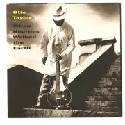 CD - Otis Taylor - When Negroes Walked The Earth
