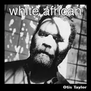 Otis Taylor - White African