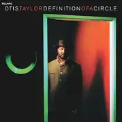 Otis Taylor - Definition of a Circle