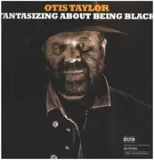 Double LP - Otis Taylor - Fantasizing About Being Black - 180 gram