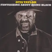 CD - Otis Taylor - Fantasizing About Being Black