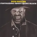 CD - Otis Taylor - Fantasizing About Being Black