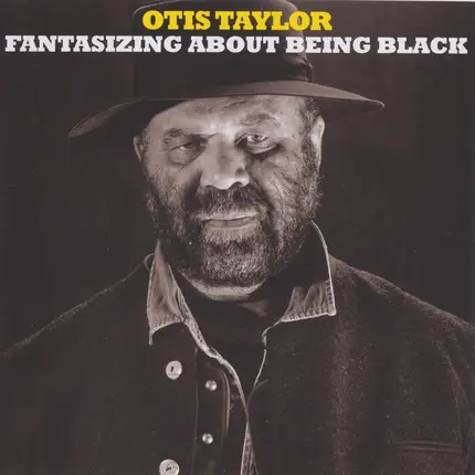 Otis Taylor - Fantasizing About Being Black