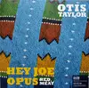 Double LP - Otis Taylor - Hey Joe Opus - Red Meat