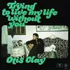LP - Otis Clay - Trying To Live My Life Without You