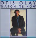 LP - Otis Clay - Watch Me Now