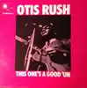 LP - Otis Rush - This One's A Good 'Un - STEREO
