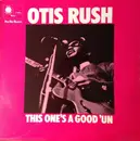 LP - Otis Rush - This One's A Good 'Un - STEREO