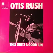 Otis Rush - This One's a Good Un