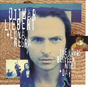 Ottmar Liebert + Luna Negra - The Hours Between Night + Day