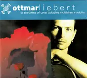 Ottmar Liebert - In The Arms Of Love: Lullabies 4 Children + Adults