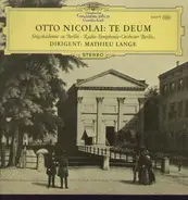 Otto Nicolai - Carl Mathieu Lange - Singakademie Zu Berlin - Radio-Symphonie-Orchester Berlin - Te Deum