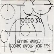 7inch Vinyl Single - Otto No - Getting Married / Looking Through Your Eyes