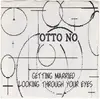 7inch Vinyl Single - Otto No - Getting Married / Looking Through Your Eyes